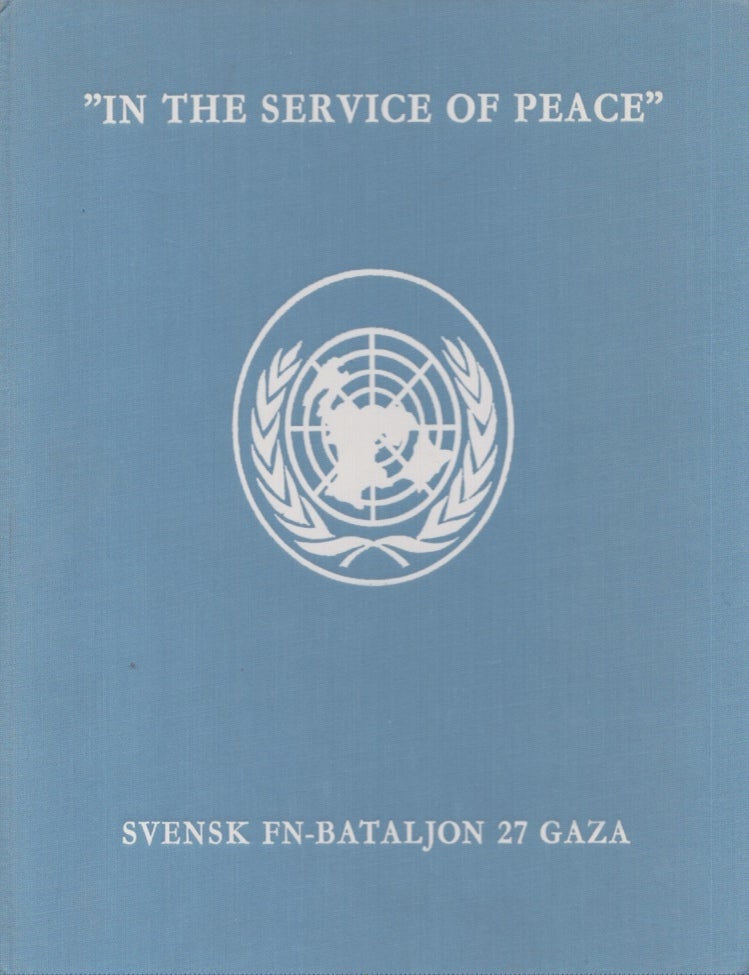 Item #3908 In the Service of Peace : Svensk FN-Bataljon 27 G : Mars-Oktober 1965 : Minnesbok. Bertil Vrang.