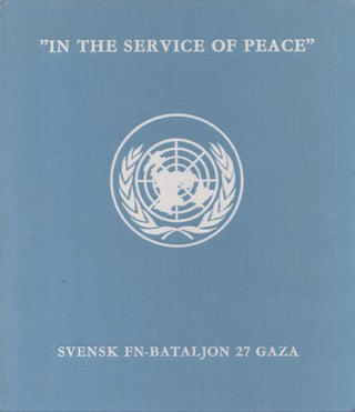 Item #3908 In the Service of Peace : Svensk FN-Bataljon 27 G : Mars-Oktober 1965 : Minnesbok....