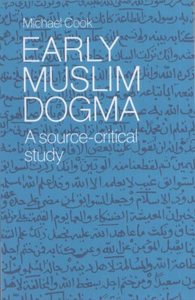 Item #3909 Early Muslim Dogma : A Source-Critical Study. Michael Cook