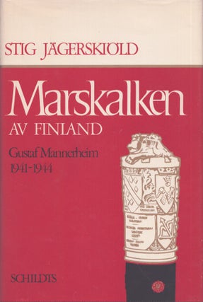 Item #3910 Marskalken av Finland : Gustaf Mannerheim 1941-1944. Stig Jägerskiöld