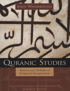 Item #392 Quranic Studies : Sources and Methods of Scriptural Interpretation. John Wansbrough - Andrew Rippin.