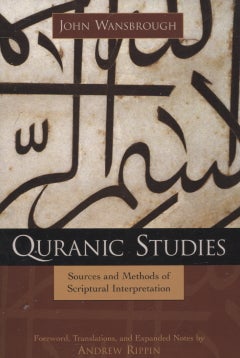 Item #392 Quranic Studies : Sources and Methods of Scriptural Interpretation. John Wansbrough -...
