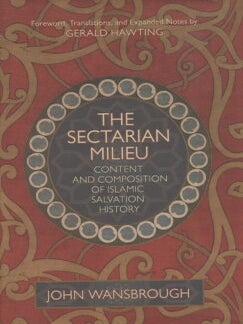 Item #393 The Sectarian Milieu : Content and Composition of Islamic Salvation History. John...