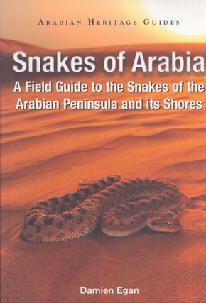 Item #3935 Snakes of Arabia : A Field Guide to the Snakes of the Arabian Peninsula and its...