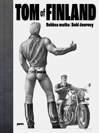 Item #3942 Tom of Finland : Rohkea matka = Bold Journey. Durk Dehner, Leevi Haapala, Harri Kalha,...