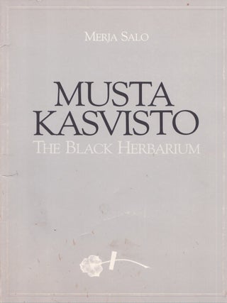 Item #3943 Musta kasvisto : Illuusioita luonnosta = The Black Herbarium : Illusions About Nature....
