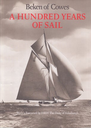 Item #3961 A Hundred Years of Sail. Beken of Cowes