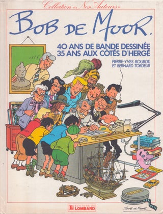 Item #3970 Bob de Moor : 40 ans de bande dessinée : 35 ans aux cotés d´hergé. Pierre Yves...