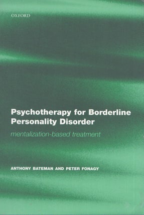 Item #3972 Psychotherapy for Borderline Personality Disorder : Mentalization Based Treatment....