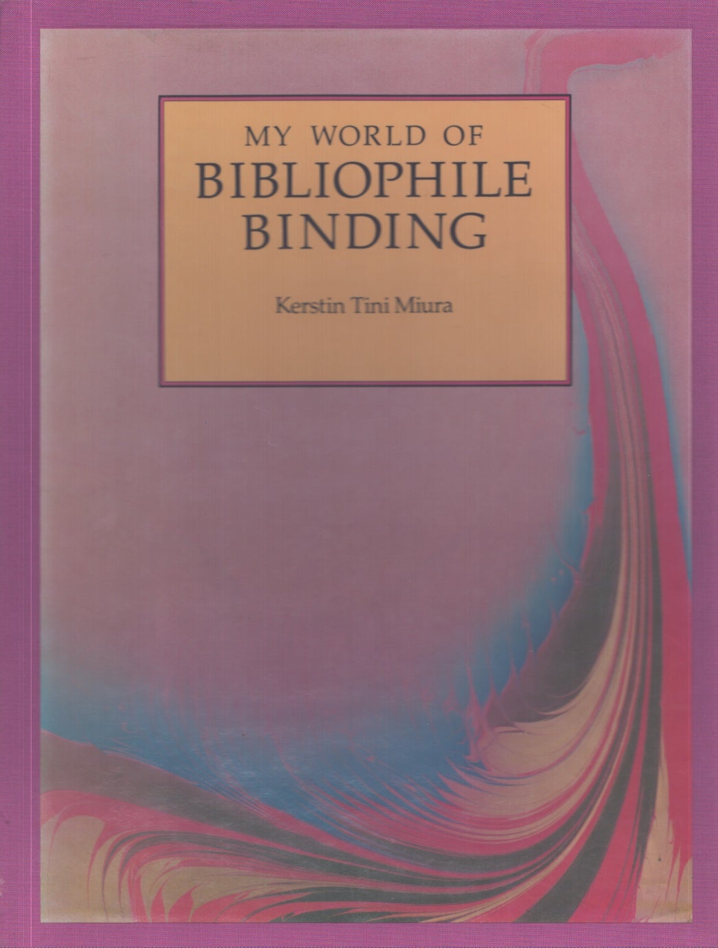 My World of Bibliophile Binding by Kerstin Tini Miura on Moraine Books