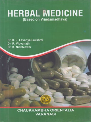 Item #3993 Herbal Medicine : Based on Vrindamadhava. K. J. Lavanya Lakshmi, R. Vidyanath, K....