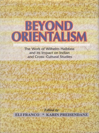 Item #3995 Beyond Orientalism : The Work of Wilhelm Halbfass and its Impact on Indian and...