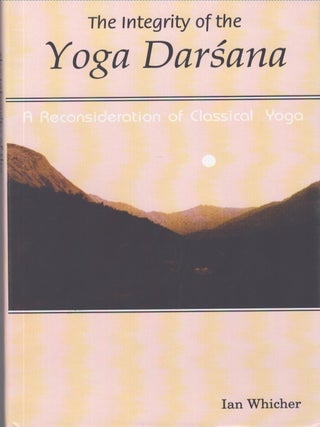 Item #3998 The Integrity of the Yoga Darsana. Ian Whicher