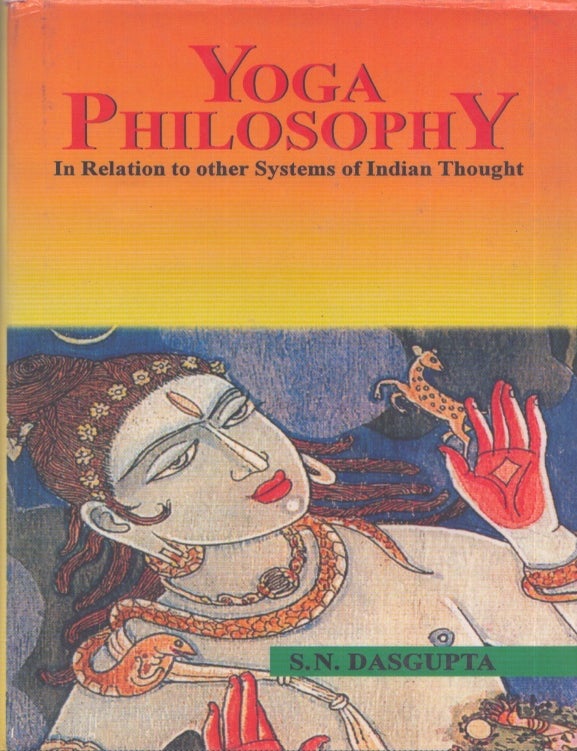 Item #4003 Yoga Philosophy in Relation to Other Systems of Indian Thought. Surendranath Dasgupta.