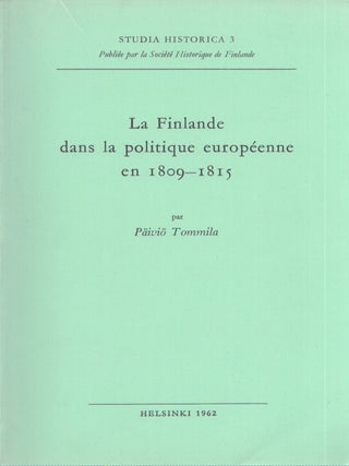 Item #4013 La Finlande dans la politique européenne en 1809-1815. Päiviö Tommila