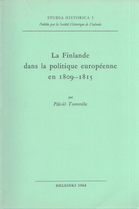 Item #4013 La Finlande dans la politique européenne en 1809-1815. Päiviö Tommila