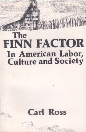 Item #4022 The Finn Factor In American Labor, Culture And Society. Carl Ross
