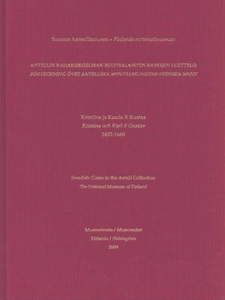 Item #4023 Antellin rahakokoelman ruotsalaisten rahojen luettelo : Kristiina ja Kaarle X Kustaa...