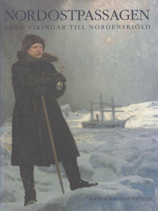 Item #4028 Nordostpassagen från vikingar till Nordenskiöld. Nils-Erik Raurala, Christoffer H....