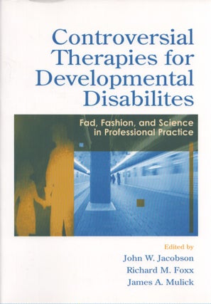 Item #4029 Controversial Therapies for Developmental Disabilities : Fad, Fashion, and Science in...