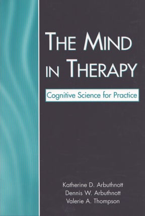 Item #4042 The Mind in Therapy : Cognitive Science for Practice. Valerie A. Thompson, Dennis W....