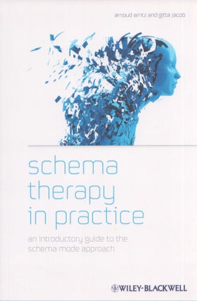 Item #4046 Schema Therapy in Practice : An Introductory Guide to the Schema Mode Approach. Arnoud...