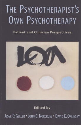 Item #4052 The Psychotherapist's Own Psychotherapy : Patient and Clinician Perspectives. Jesse D....