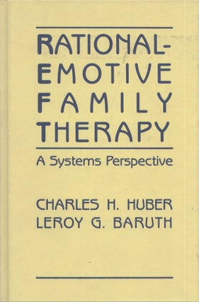 Item #4053 Rational Emotive Family Therapy : A Systems Perspective. Charles H. Huber