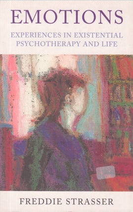 Item #4060 Emotions : Experiences in Existential Psychotherapy and Life. Freddie Strasser