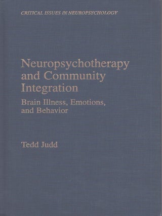 Item #4062 Neuropsychotherapy and Community Integration : Brain Illness, Emotions, and Behavior....