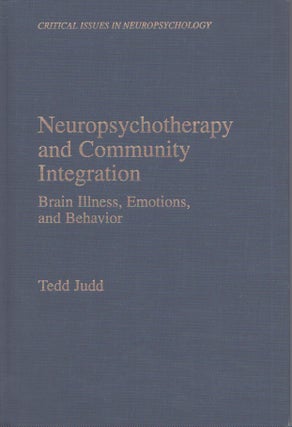 Item #4062 Neuropsychotherapy and Community Integration : Brain Illness, Emotions, and Behavior....