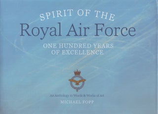 Item #4065 Spirit of the Royal Air Force : One Hundred Years of Excellence. Michael Fopp