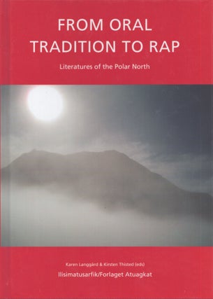 Item #4072 From Oral Tradition to Rap : Literatures of the Polar North. Karen Langgård,...