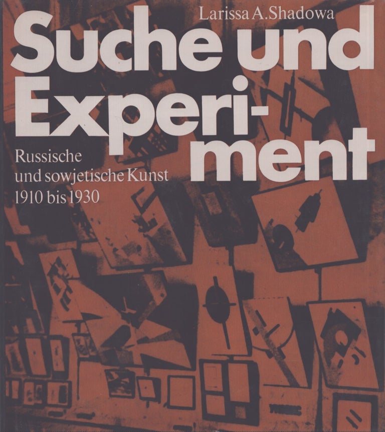 Item #4082 Suche und Experiment : Russische und sowjetische Kunst 1910 bis 1930. Larissa A. Shadowa.