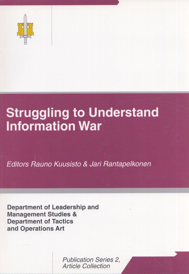 Item #4084 Struggling to Understand Information War. Rauno Kuusisto, Jari Rantapelkonen.