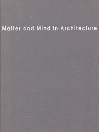 Item #4105 Matter and Mind in Architecture. Juan Navarro Baldeweg, Pirkko Tuukkanen
