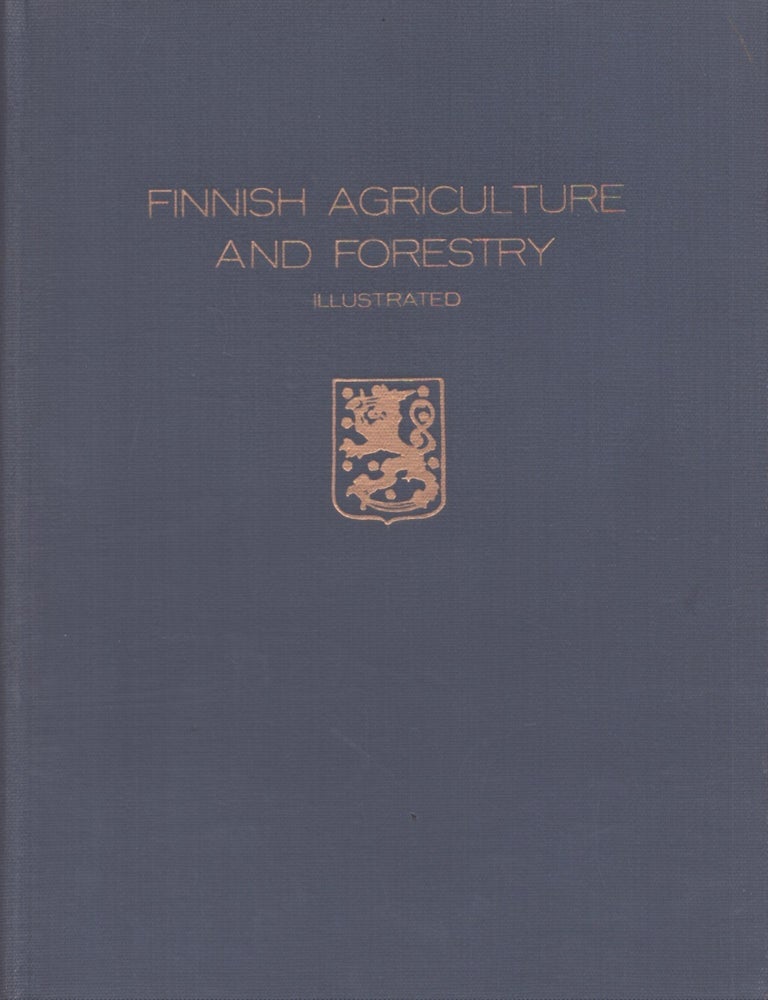 Item #4109 Finnish Agriculture and Forestry Illustrated. N. A. Hild&eacute;n, Felix Jonasson, S. Mattsson.