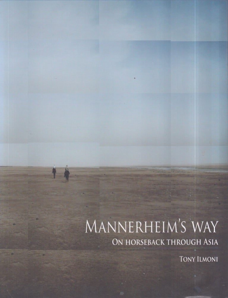 Item #4121 Mannerheim's Way : On Horseback Through Asia. Tony Ilmoni.