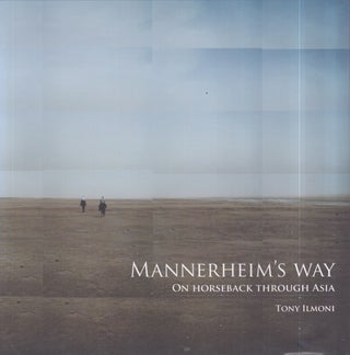 Item #4121 Mannerheim's Way : On Horseback Through Asia. Tony Ilmoni