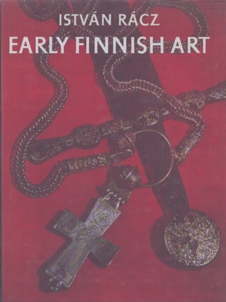 Item #4132 Early Finnish Art : From Prehistory to the Middle Ages : Photographs by István Rácz....