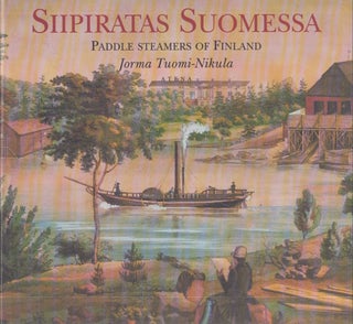 Item #4143 Siipiratas Suomessa = Paddle Steamers of Finland. Jorma Tuomi-Nikula