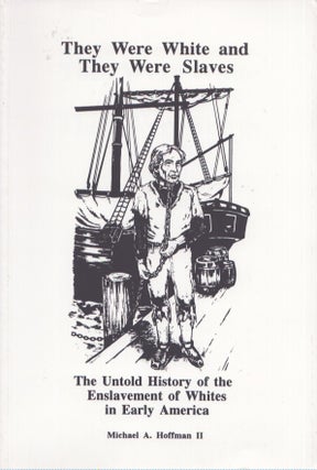 Item #4144 They Were White and They Were Slaves : The Untold History of the Enslavement of Whites...