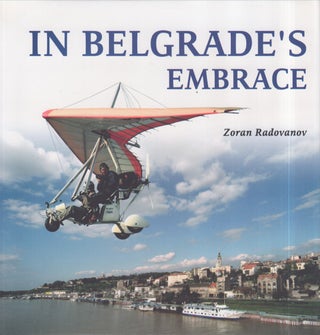Item #4149 In Belgrade's Embrace. Zoran Radovanov