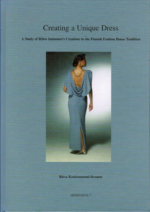 Item #418 Creating a Unique Dress : A Study of Riitta Immonen's Creations in the Finnish Fashion...