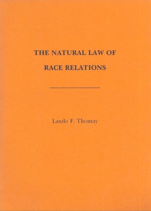 Item #4211 The Natural Law of Race Relations. Laszlo F. Thomay