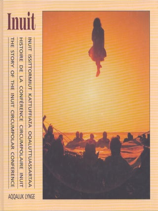 Item #4244 Inuit : Inuit Issittormiut Kattuffiata oqaluttuassartaa = Histoire de la Conférence...