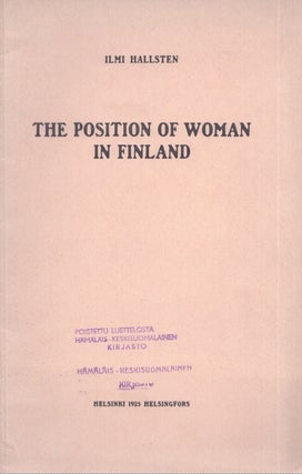 Item #4269 The Position of Woman in Finland. Ilmi Hallsten