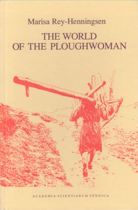 Item #4283 The World of the Ploughwoman : Folklore and Reality in Matriarchal Northwest Spain....