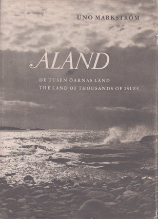 Item #4290 Åland : De tusen öarnas land = The Land of Thousands of Isles. Uno Markström