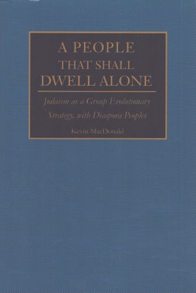 Item #4292 A People That Shall Dwell Alone : Judaism as a Group Evolutionary Strategy, with...